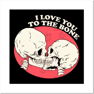 I Love You To The Bone Posters and Art